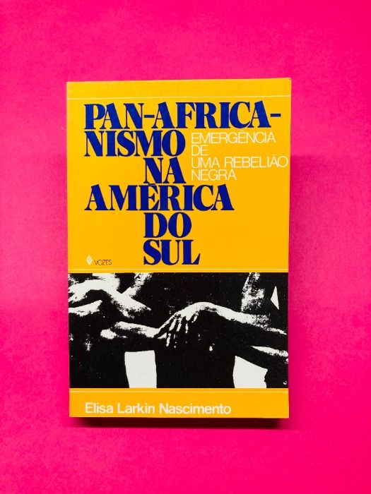 Pan- Africa- Nismo na América do Sul - Elisa Larkin Nascimento