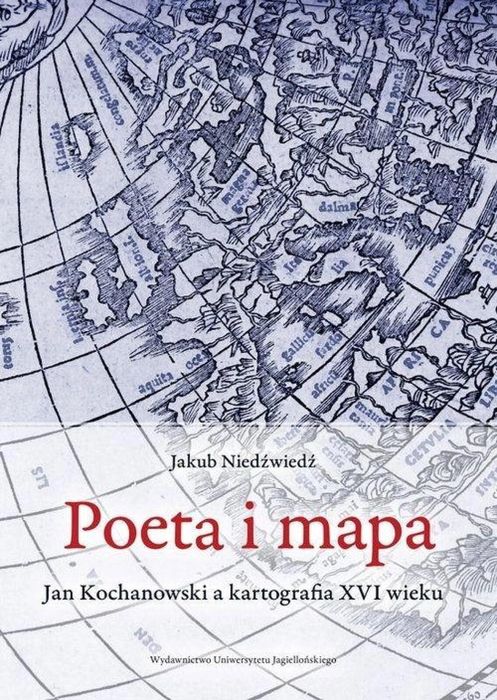 Poeta i mapa Wydawnictwo Uniwersytetu Jagiellońskiego Jakub Niedźwied