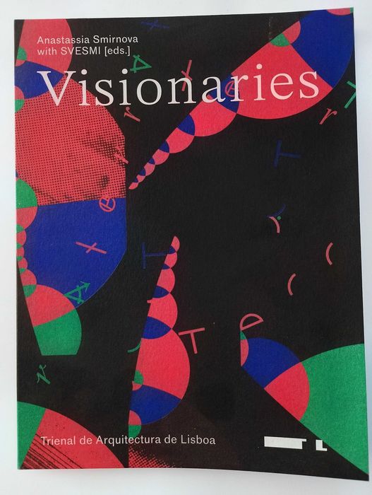 "Visionaries" de Anastasia Smirnova, SVESMI, editado pela Circo de Ideias e Trienal de Arquitectura de Lisboa