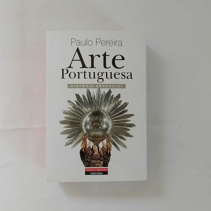 Título: Arte Portuguesa - História Essencial  Autor: Paulo Pereira Editora: Temas e Debates / Círculo de Leitores Edição: 1.ª edição Ano: 2011