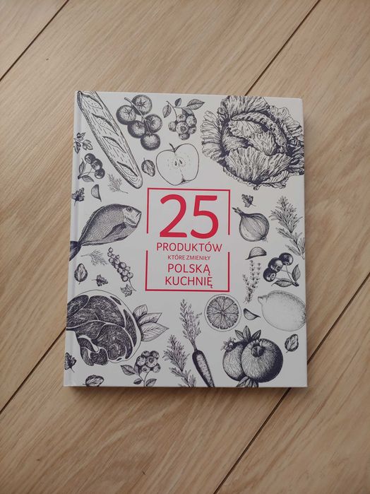 Książka - 25 produktów, które zmieniły Polską kuchnię - twarda oprawa
