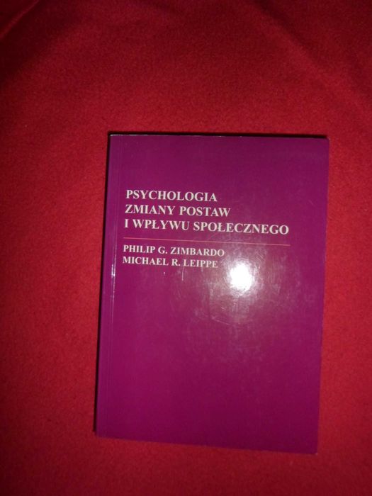 Psychologia zmiany postaw i wpływu społecznego Philip G. Zimbardo, Leippe