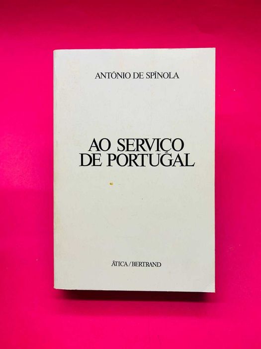 Ao Serviço de Portugal - António de Spínola