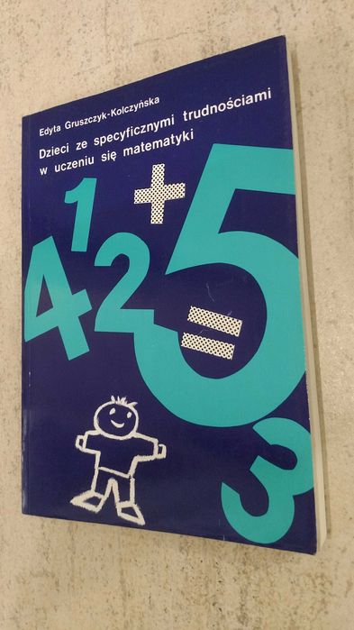 Dzieci ze specyficznymi trudnościami w uczeniu się matematyki Gruszczy