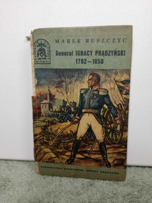 Generał Ignacy Prądzyński. 1792 - 1850. Marek Ruszczyk
