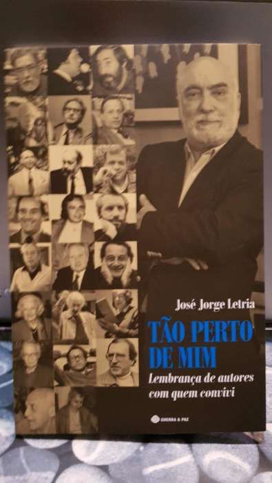 Tão Perto de Mim Lembrança de Autores com Quem Convivi de José J. L.