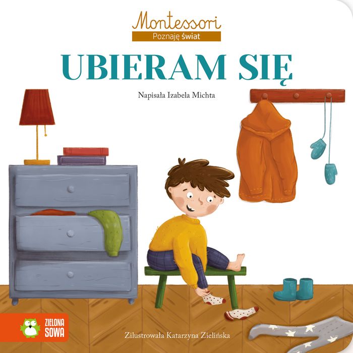 Ubieram Się. Montessori. Poznaję Świat Michta Izabela Izabela Michta
