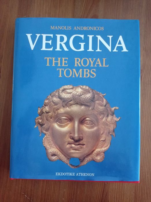 Vergina - the Royal Tombs - Manolis Andronicos