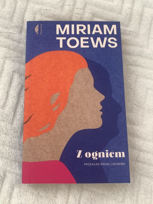 Z ogniem, Miriam Toews