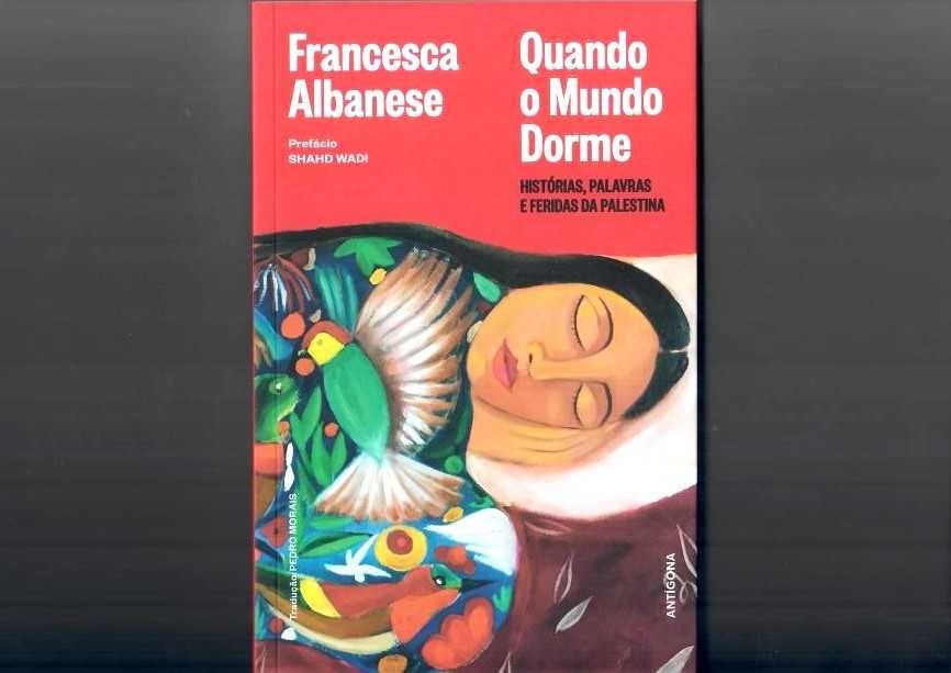 FRANCESCA ALBANESE «Quando o Mundo Dorme» Histórias, Palavras e Feridas da Palestina