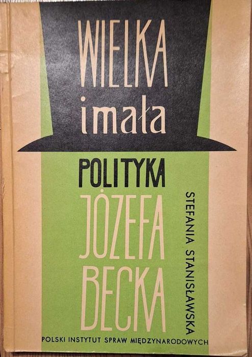 Wielka i mała polityka Józefa Becka - Stefania Stanisławska