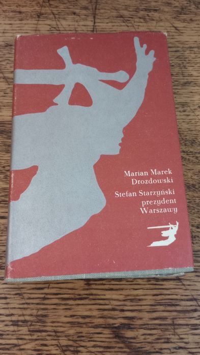 Stefan Starzyński prezydent Warszawy. Drozdowski Marian Marek