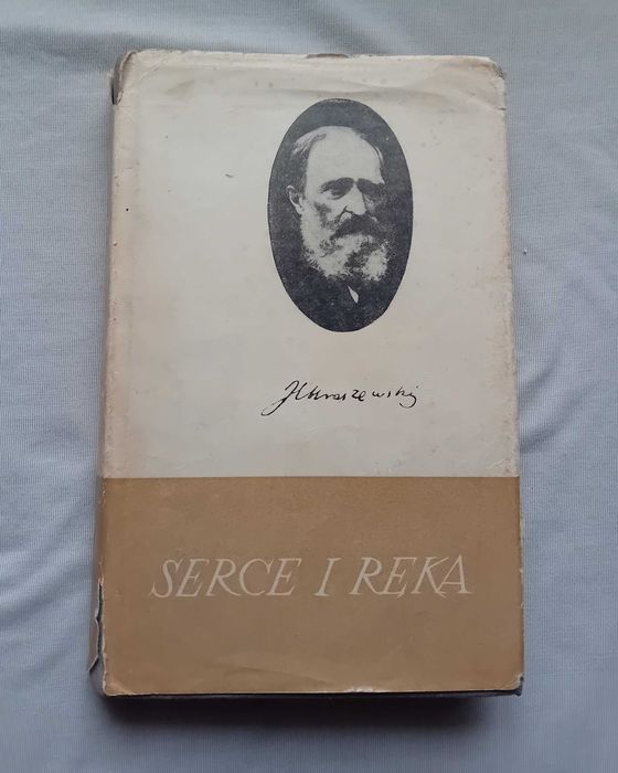Józef Ignacy Kraszewski. Serce i ręka. Wyd. Literackie, 1972 r.