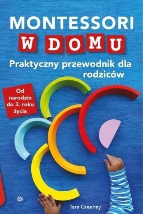 Montessori w domu Harmonia Tara Greaney Rok wydania: 2022, oprawa: