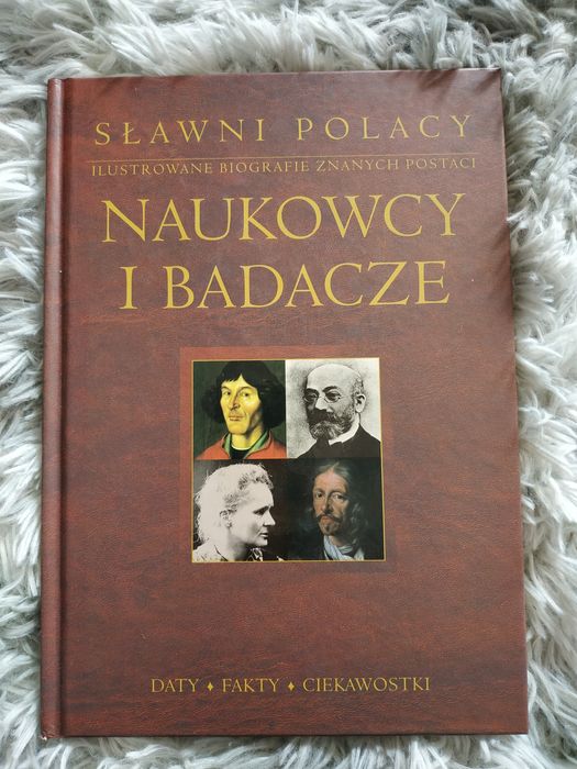 Sławni Polacy - Naukowcy i badacze. Daty fakty ciekawostki