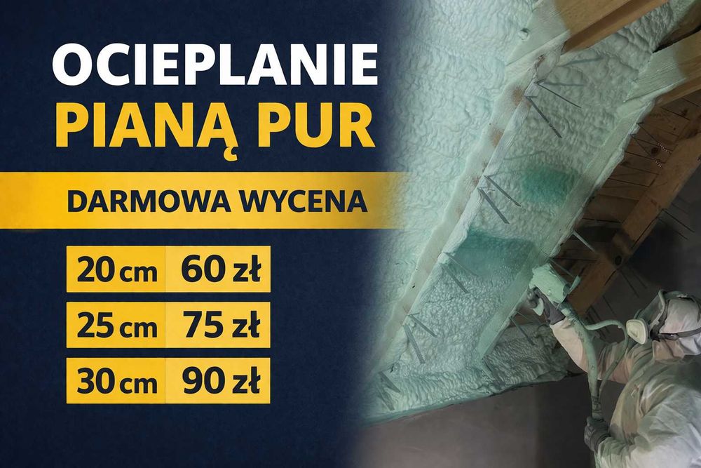 Ocieplanie pianą PUR, izolacje natryskowe, poddasza, pianowanie pianka