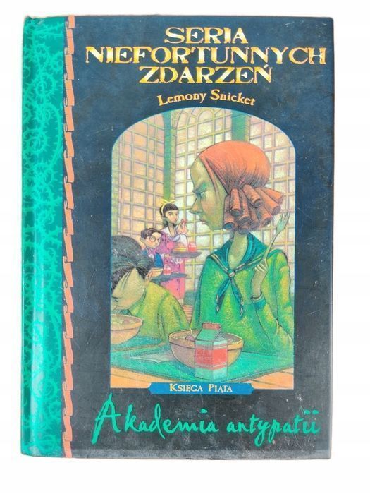 Akademia Antypatii Seria Niefortunnych Zdarzeń Lemony Snicket TWARDA