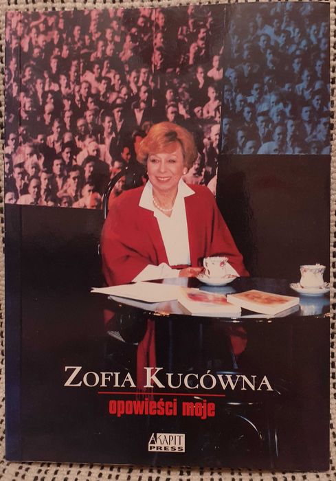 Opowieści moje : (wybór felietonów) / Zofia Kucówna.