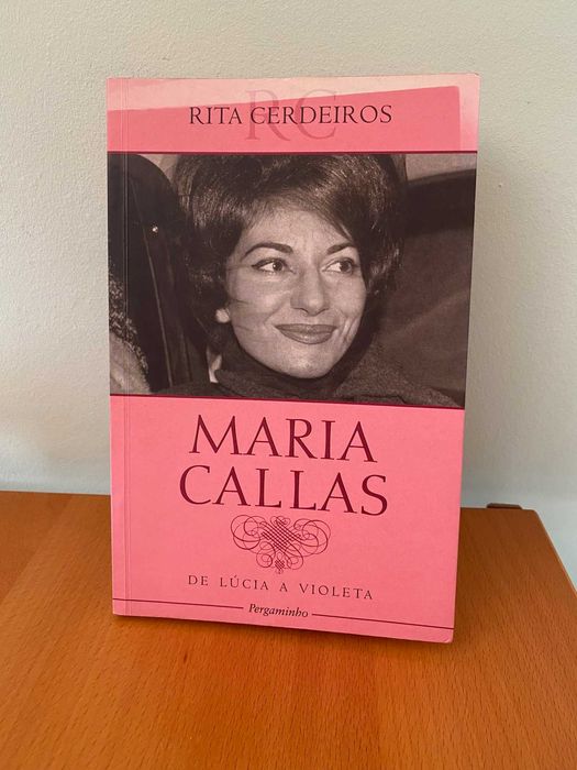 Maria Callas, de Lúcia a Violeta - Rita Cerdeiros