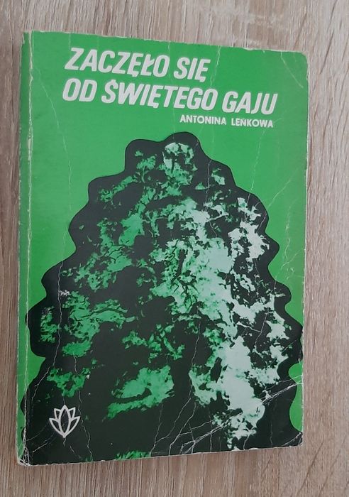 "Zaczęło się od świętego gaju" Antonina Leńkowa