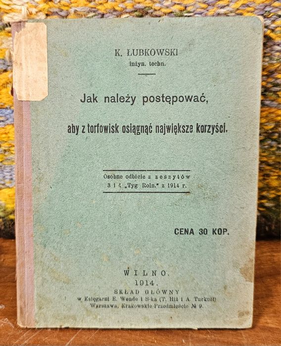 Książka - Jak postępować żeby z torfowisk wyciągnąć korzyści, 1914r.