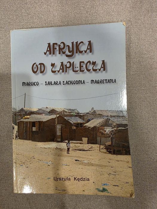 Afryka od zaplecza. Maroko, Sahara Zachodnia, Mauretania.