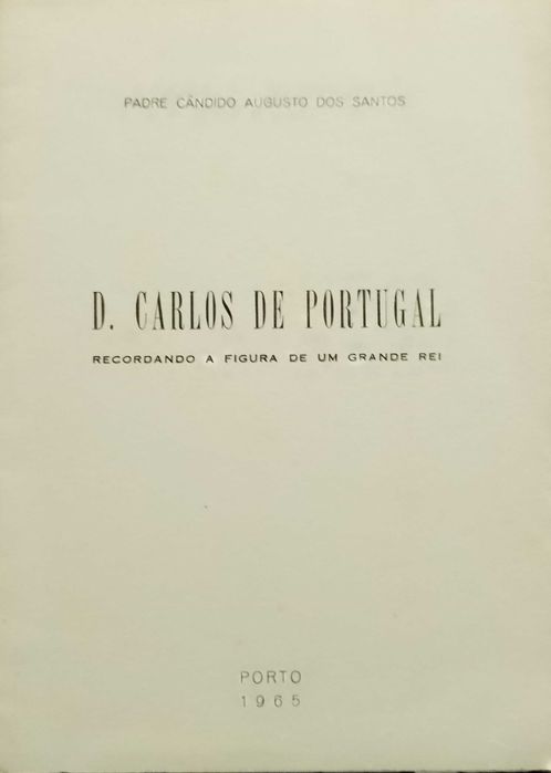 D. Carlos de Portugal - Padre Cândido Augusto dos Santos (1965)