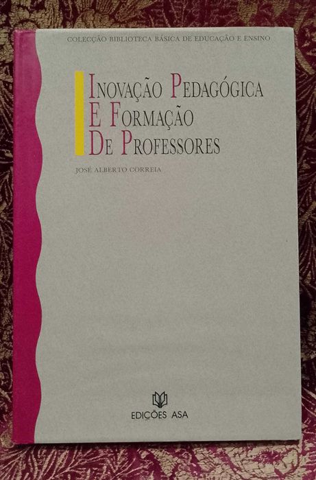 Inovação Pedagógica e Formação de Professores - José Alberto Correia