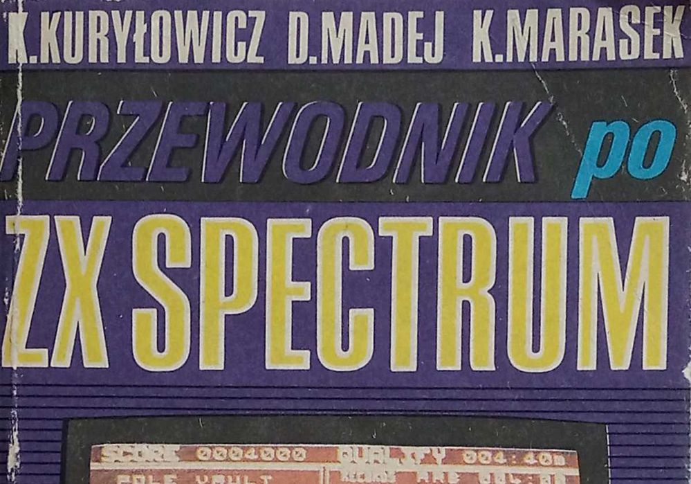 Przewodnik po ZX SPECTRUM - K. Kuryłowicz D. Madej K. Marasek