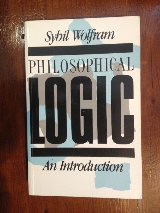 Sybil Wolfram - Philosophical Logic, an introduction