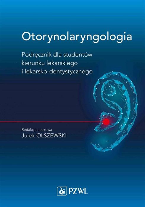 Otorynolaryngologia PZWL Jurek Olszewski Rok wydania: 2022, oprawa:
