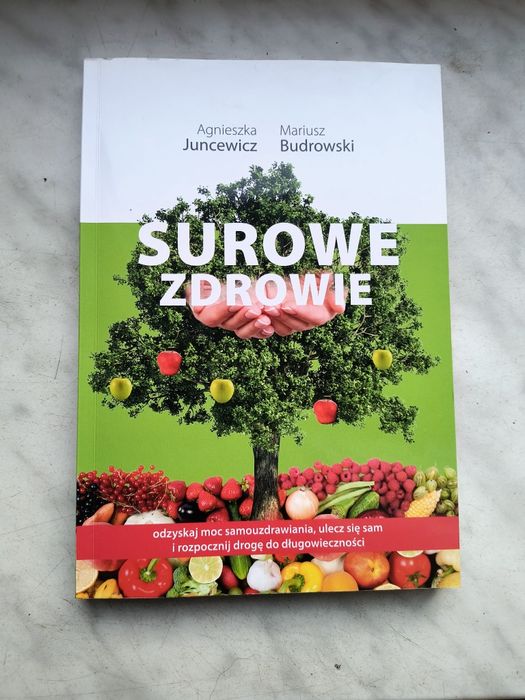 Surowe zdrowie - Agnieszka Juncewicz, Mariusz Budrowski