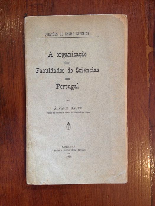 Álvaro Basto - A organização das Faculdades de Sciências em Portugal