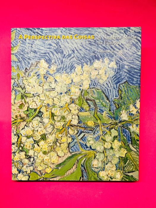 A Perspetiva das Coisas – A Natureza Morta na Europa (Volume II)