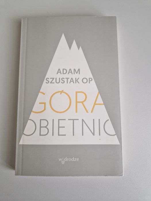 książka Góra obietnic Adam Szustak OP Wydawnictwo W drodze