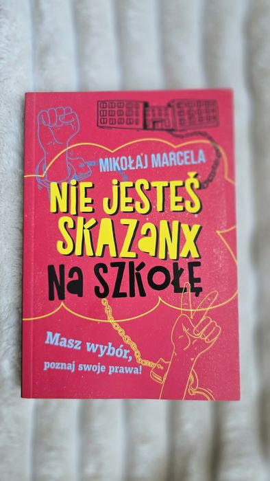 Nie jesteś skazanx na szkołę Mikołaj Marcela
