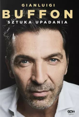 Gianluigi Buffon. Sztuka upadania. Sine Qua Non