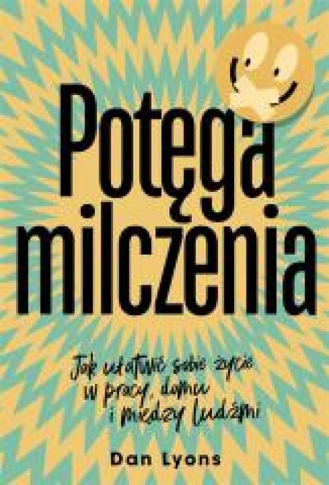 Potęga milczenia. Jak ułatwić sobie życie w pracy Horyzont Dan
