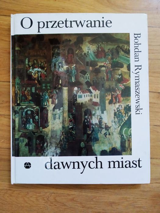 O przetrwanie dawnych miast - Bohdan Rymaszewski