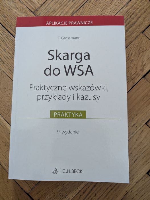 Skarga do WSA. Praktyczne wskazówki, przykłady i kazusy wydanie 9, 2026, T. Grossmann