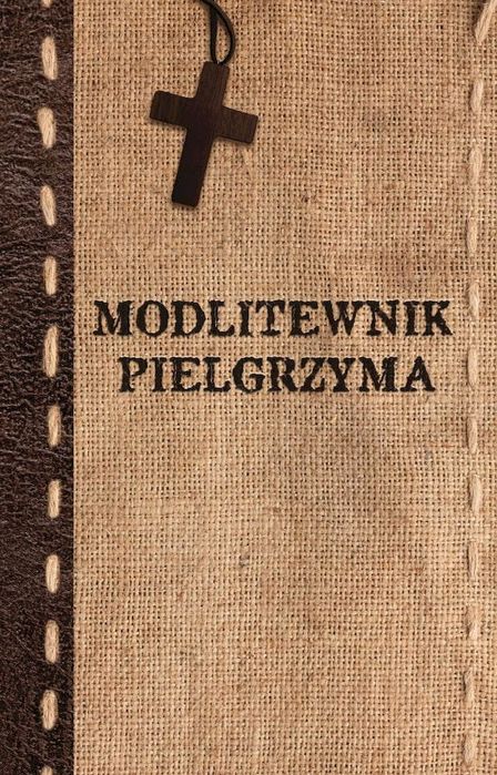 Modlitewnik Pielgrzyma  Opracowanie Zbiorowe