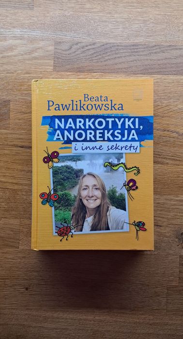 Narkotyki, anoreksja i inne sekrety Beata Pawlikowska