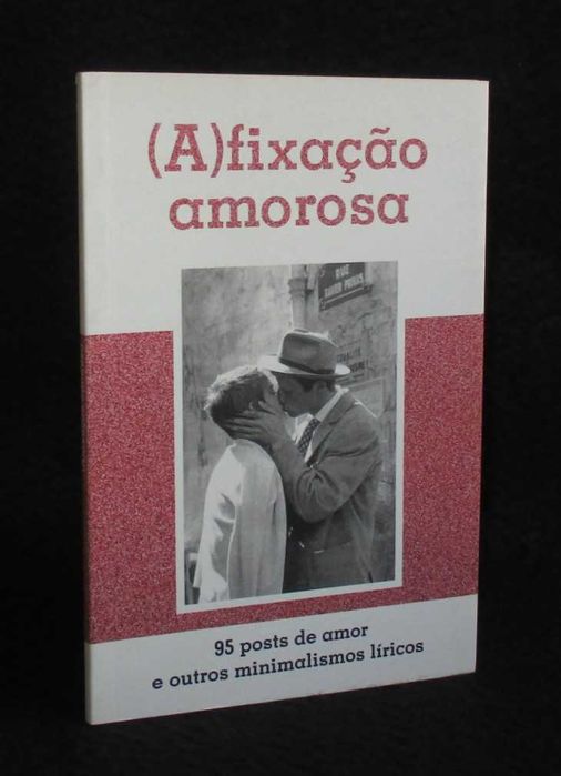 Livro (A)fixação amorosa 95 posts de amor e minimalismos líricos