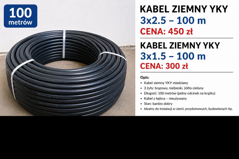 KABEL ZIEMNY YKYi 3x1.5  i 3x.2.5
3x1.5 - 100 m CENA: 290 zt