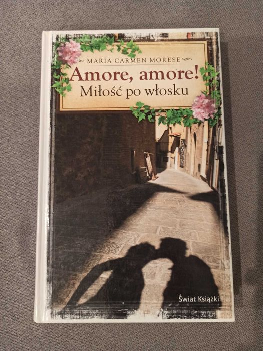 Amore, amore! Miłość po włosku - Maria Carmen Morese
