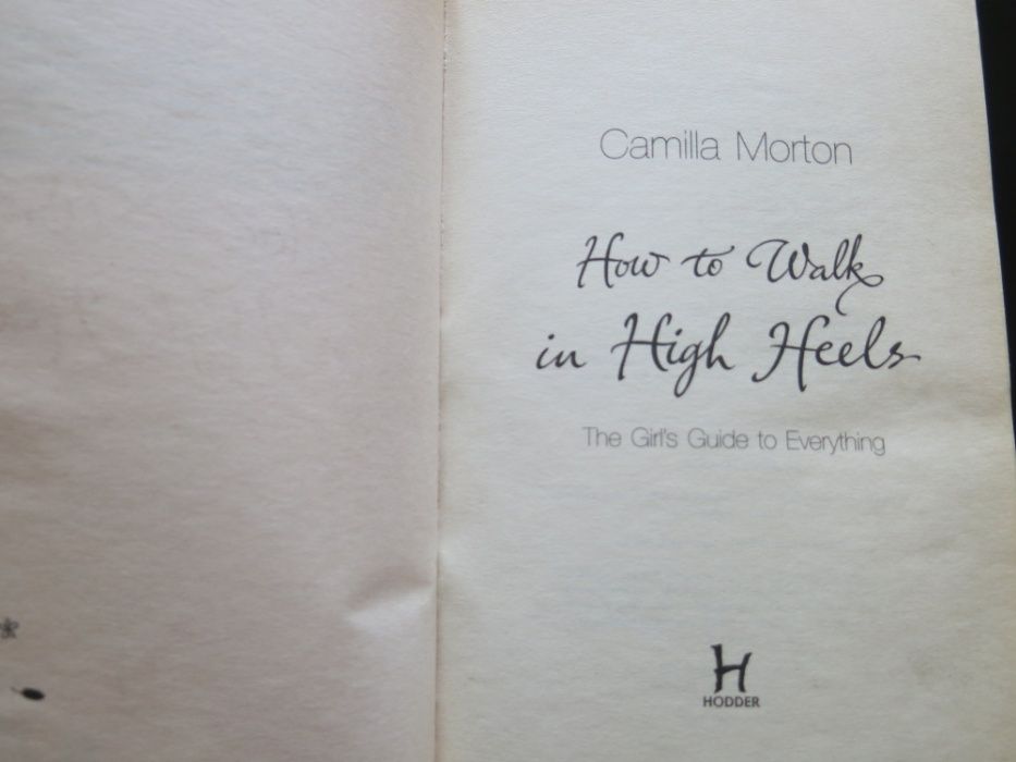 Камилла Мортон, "Как ходить на высоких каблуках"( на англ. языке)