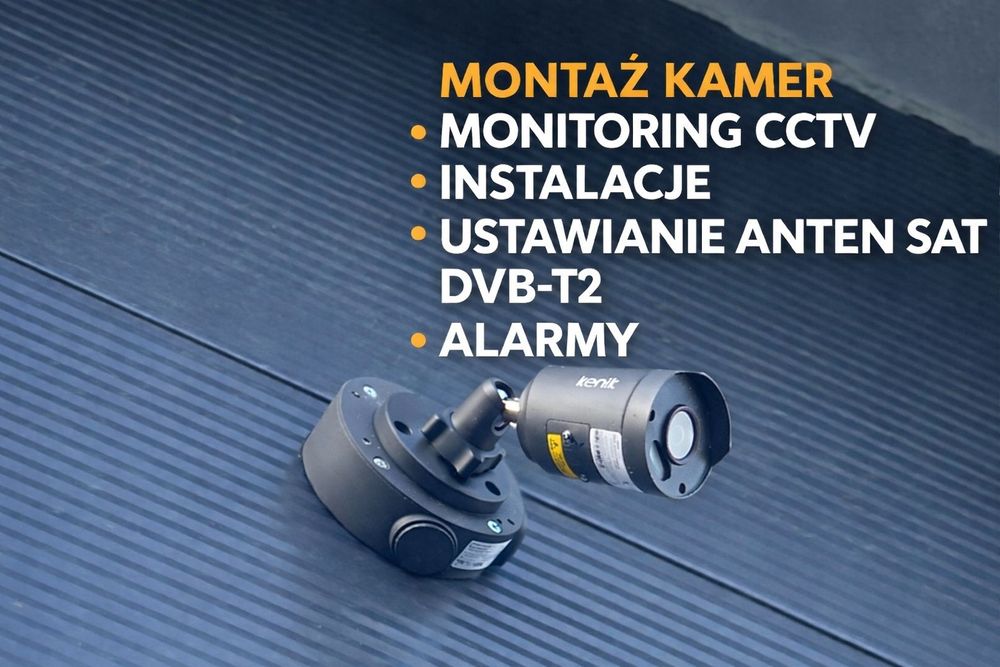 Monitoring CCTV Montaż Kamer | Anteny SAT DVB-T2 | Instalacje  Alarmy