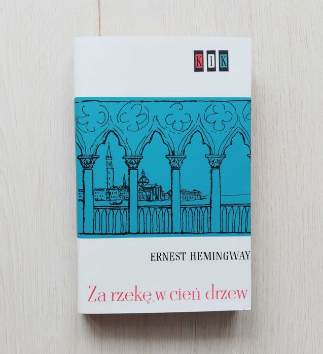 Za rzekę w cień drzew Hemingway wydanie 1