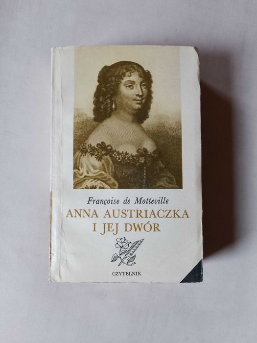 F. de Motteville "Anna Austriaczka i jej dwór" 1978
