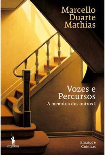 Voices and Itineraries I: Memoirs of Marcello Duarte Mathias [Portes Inc]